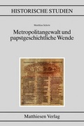 Cover: Metropolitangewalt und papstgeschichtliche Wende - Matthiesen