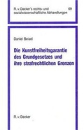 Cover: Die Kunstfreiheitsgarantie des Grundgesetzes und ihre strafrechtlichen Grenzen - R. v. Decker