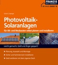 Cover: Photovoltaik-Solaranlagen f&uuml;r Alt- und Neubauten selbst planen und installieren - FRANZIS GmbH