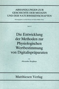 Cover: Die Entwicklung der Methoden zur Physiologischen Wertbestimmung von Digitalispr&auml;paraten - Matthiesen