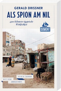 Abbildung von: Als Spion am Nil (DuMont Reiseabenteuer) - DuMont Reiseverlag