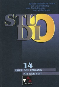 Abbildung von: Studio. Kleine lateinische Texte zur Unterhaltung, zum Nachdenken und Weiterlesen / Über den Umgang mit der Zeit - Buchner, C.C.