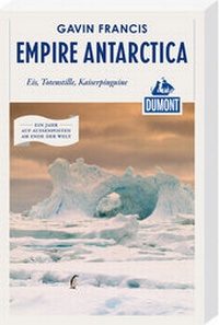 Abbildung von: Empire Antarctica (DuMont Reiseabenteuer) - DuMont Reiseverlag