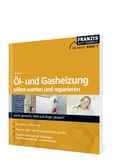 Cover: &Ouml;l- und Gasheizung selbst reparieren - FRANZIS GmbH