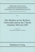 Cover: Die Medizin an der Berliner Universit&auml;t und an der Charit&eacute; zwischen 1810 und 1850 - Matthiesen