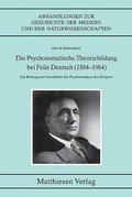 Cover: Die Psychosomatische Theoriebildung bei Felix Deutsch (1884-1964) - Matthiesen