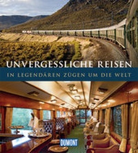 Abbildung von: DuMont Bildband Unvergessliche Reisen - DuMont Reiseverlag