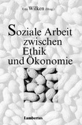 Cover: Soziale Arbeit zwischen Ethik und &Ouml;konomie - Lambertus
