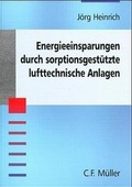 Cover: Energieeinsparungen durch sorptionsgest&uuml;tzte lufttechnische Anlagen - H&uuml;thig Jehle Rehm