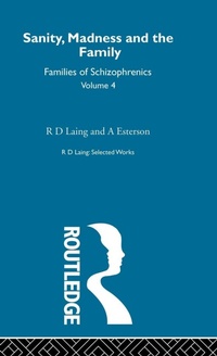 Enlarge image Cover: Sanity, Madness and the Family: Selected Worksks R D Laing Vol 4 - Routledge