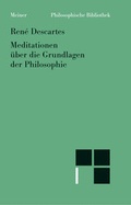 Cover: Meditationen &uuml;ber die Grundlagen der Philosophie - Meiner