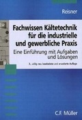 Cover: Fachwissen K&auml;ltetechnik f&uuml;r die industrielle und gewerbliche Praxis - H&uuml;thig Jehle Rehm