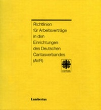 Abbildung von: Richtlinien für Arbeitsverträge in den Einrichtungen des Deutschen Caritasverbandes (AVR) - Lambertus