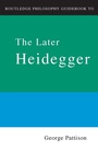 Cover: Routledge Philosophy Guidebook to the Later Heidegger - Routledge
