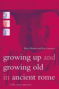 Enlarge image Cover: Growing Up and Growing Old in Ancient Rome - Routledge