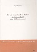 Cover: Die erste Internationale als Problem der deutschen Politik in der Reichsgr&uuml;ndungszeit - Hansen-Schmidt, Hans