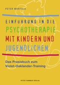 Cover: Einf&uuml;hrung in die Psychotherapie mit Kindern und Jugendlichen - Peter Hammer Verlag