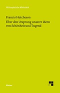 Cover: Eine Untersuchung &uuml;ber den Ursprung unserer Ideen von Sch&ouml;nheit und Tugend. &Uuml;ber moralisch Gutes und Schlechtes - Meiner