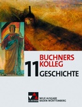 Cover: Buchners Kolleg Geschichte - Neue Ausgabe Baden-W&uuml;rttemberg / Buchners Kolleg Geschichte BW 11 - Buchner, C.C.