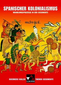Abbildung von: Buchners Kolleg. Themen Geschichte / Spanischer Kolonialismus - Buchner, C.C.