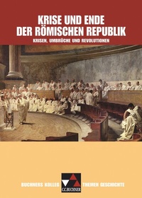 Abbildung von: Buchners Kolleg. Themen Geschichte / Krise und Ende der römischen Republik - Buchner, C.C.