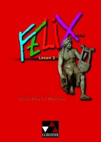 Abbildung von: Felix - Forum / Felix Lesen 3 - neu: Griechische Mythen - Buchner, C.C.