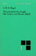 Cover: Wissenschaft der Logik / Die objektive Logik / Die Lehre vom Wesen (1813) - Meiner