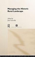 Cover: Managing the Historic Rural Landscape - Routledge