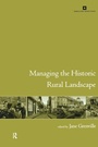 Cover: Managing the Historic Rural Landscape - Routledge