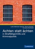 Cover: Achten statt &auml;chten in Straff&auml;lligenhilfe und Kriminalpolitik - Lambertus