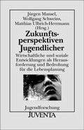 Cover: Zukunftsperspektiven Jugendlicher - Juventa Verlag ein Imprint der Beltz Verlagsgruppe GmbH & Co. KG