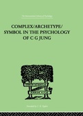 Cover: Complex/Archetype/Symbol In The Psychology Of C G Jung - Routledge