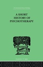 Cover: A Short History Of Psychotherapy - Routledge