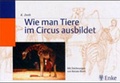 Cover: Wie man Tiere im Circus ausbildet - Hippokrates