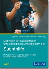Abbildung von: Methoden der Sozialarbeit in unterschiedlichen Arbeitsfeldern der Suchthilfe - Lambertus