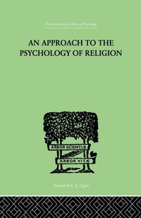 Bild vergrößern Bild: An Approach To The Psychology of Religion - Routledge