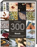 Cover: 300 Tipps, Tricks & Techniken Mosaik - frechverlag GmbH