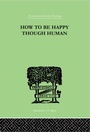 Cover: How To Be Happy Though Human - Routledge
