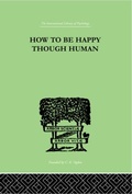 Cover: How To Be Happy Though Human - Routledge