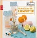 Cover: Die kreative Manufaktur - Wohlf&uuml;hlen mit Raumd&uuml;ften - frechverlag GmbH