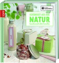 Cover: Die kreative Manufaktur - Sch&ouml;nheit aus der Natur - frechverlag GmbH