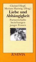 Cover: Liebe und Abh&auml;ngigkeit - Juventa Verlag ein Imprint der Beltz Verlagsgruppe GmbH & Co. KG