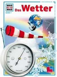 Abbildung von: Was ist was, Band 007: Das Wetter - Tessloff Verlag Ragnar Tessloff GmbH & Co. KG