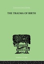 Cover: The Trauma Of Birth - Routledge