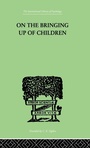 Cover: On The Bringing Up Of Children - Routledge