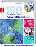 Cover: 100 faszinierende Aquarelltechniken - frechverlag GmbH