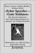 Cover: 'Echte Sportler' - 'Gute Soldaten' - Juventa Verlag ein Imprint der Beltz Verlagsgruppe GmbH & Co. KG