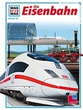 Cover: Was ist was, Band 054: Die Eisenbahn - Tessloff Verlag Ragnar Tessloff GmbH & Co. KG