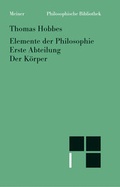 Cover: Elemente der Philosophie. Erste Abteilung: Der K&ouml;rper. (Elementa Philosophica I) - Meiner