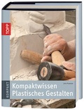 Cover: Kompaktwissen Plastisches Gestalten - frechverlag GmbH